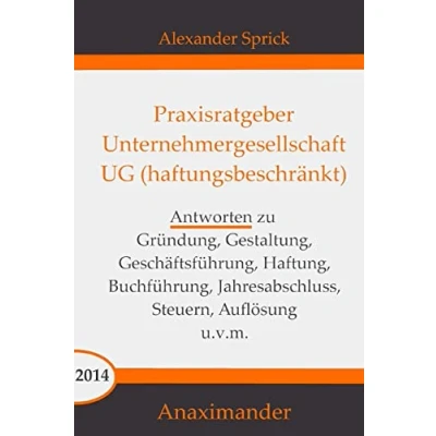 Abbildung von Praxisratgeber Unternehmergesellschaft UG (haftungsbeschränkt): Antworten zu Gründung, Gestaltung, Geschäftsführung, Haftung, Buchführung, Jahresabschluss, Steuern, Auflösung u.v.m.