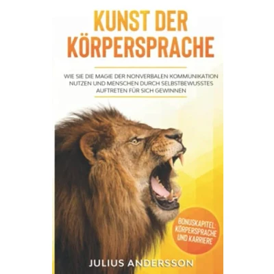 Abbildung von KUNST der KÖRPERSPRACHE: Wie Sie die Magie nonverbalen Kommunikation nutzen und Menschen durch selbstbewusstes Auftreten für sich gewinnen