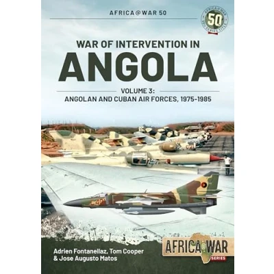 Abbildung von War of Intervention in Angola: Angolan and Cuban Air Forces, 1975 1989: Volume 3 1989 (Africa at War, Band 50)
