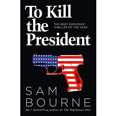 Abbildung von To Kill the President: most explosive thriller of year