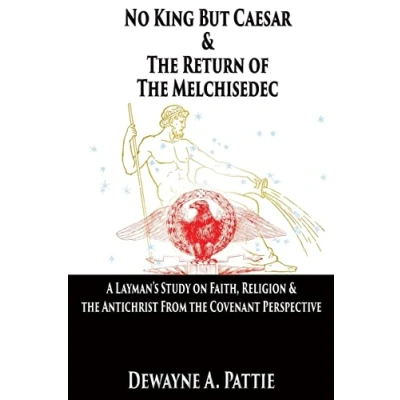 Abbildung von No King But Caesar &amp; the Return of Melchisedec: A layman&#039;s study on faith, religion antichrist from covenant perspective
