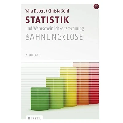 Abbildung von Statistik und Wahrscheinlichkeitsrechnung für Ahnungslose: Eine Einstiegshilfe Studierende