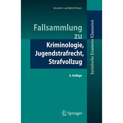 Abbildung von Fallsammlung zu Kriminologie, Jugendstrafrecht, Strafvollzug (Juristische ExamensKlausuren)