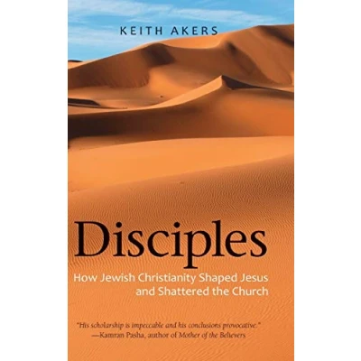 Abbildung von Disciples: How Jewish Christianity Shaped Jesus and Shattered the Church