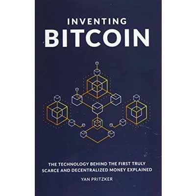 Abbildung von Inventing Bitcoin: the Technology Behind First Truly Scarce and Decentralized Money Explained