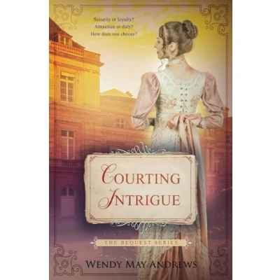 Abbildung von Courting Intrigue: A Sweet, Regency Romance (The Bequest Book Series, Band 2)