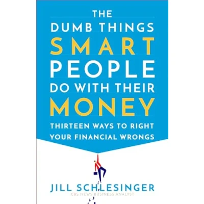 Abbildung von The Dumb Things Smart People Do with Their Money: Thirteen Ways to Right Your Financial Wrongs