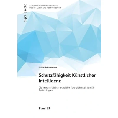 Abbildung von digital recht Schriften zum Immaterialgüter , IT Medien Daten und Wettbewerbsrecht / Schutzfähigkeit Künstlicher Intelligenz: Die immaterialgüterrechtliche von KI Technologien