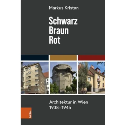 Abbildung von Schwarz Braun Rot: Architektur in Wien 1938 1945