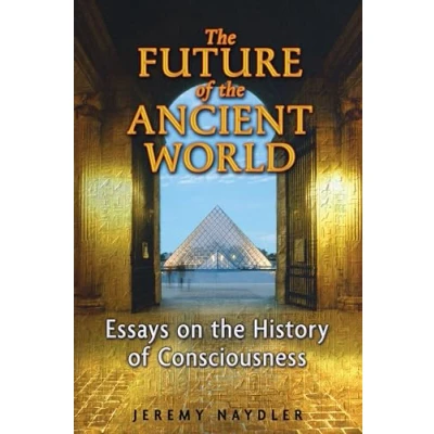 Abbildung von the Future of Ancient World: Essays on History Consciousness