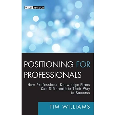 Abbildung von Positioning for Professionals: How Professional Knowledge Firms Can Differentiate Their Way to Success (Wiley Advisor)