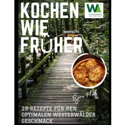 Abbildung von Kochen wie Früher: 25 Rezepte für den optimalen Westerwälder Geschmack (25 mal einfach Köstlich, Band 5)