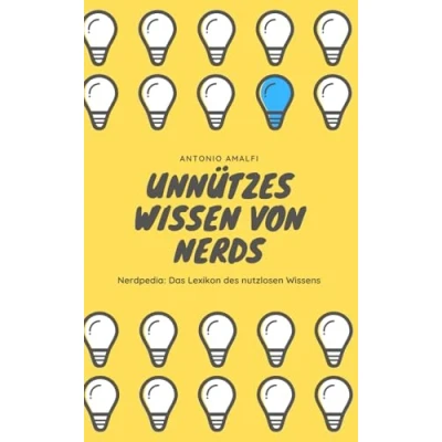 Abbildung von Unnützes Wissen von Nerds: 1500 unglaubliche Fakten aus 15 spannenden Themen Das perfekte Buch für Trivia Fans und Wissensbegeisterte