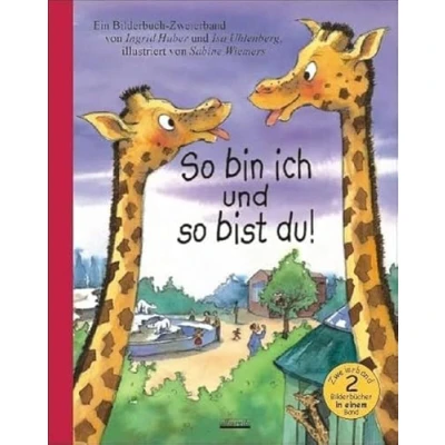 Abbildung von so bin Ich und bist du!: Ein Bilderbuch Zweierband. aber größer als du!; Die Freunde vom Hafen. 2 Bde. in 1 Bd.