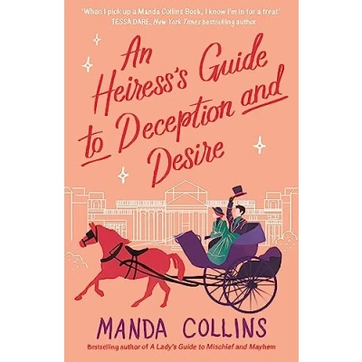 Abbildung von An Heiress&#039;s Guide to Deception and Desire: a delightfully witty historical rom com (A Lady&#039;s Guide)