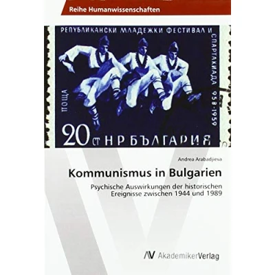 Abbildung von Kommunismus in Bulgarien: Psychische Auswirkungen der historischen Ereignisse zwischen 1944 und 1989