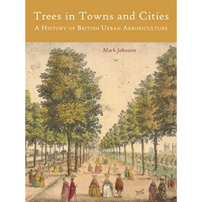 Abbildung von Trees in Towns and Cities: A History of British Urban Arboriculture