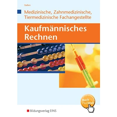 Abbildung von Kaufmännisches Rechnen: Ausgabe für Medizinische, Zahnmedizinische und Tiermedizinische Fachangestellte Schulbuch (Kaufmännisches ... Fachangestellte)
