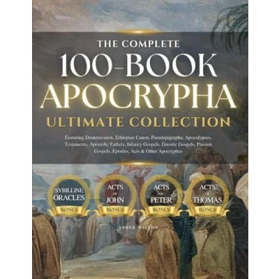 Abbildung von THE COMPLETE 100 BOOK APOCRYPHA: Ultimate Collection with Deuterocanon, Ethiopian Canon, Pseudepigrapha, Apocalypses, Testaments, Apostolic Fathers, ... Gospels, Epistles, Acts and Other Apocryphas