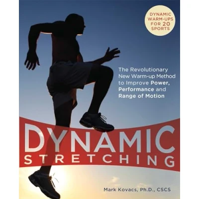 Abbildung von Dynamic Stretching: The Revolutionary New Warm up Method to Improve Power, Performance and Range of Motion