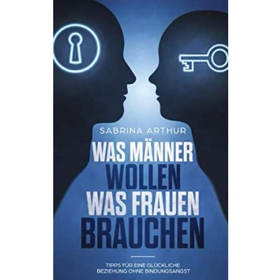 Abbildung von Was Männer wollen; Frauen brauchen: Tipps für eine glückliche Beziehung ohne Bindungsangst