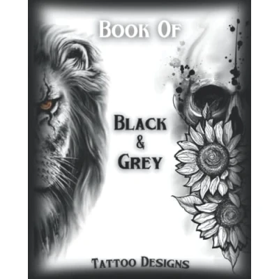 Abbildung von Book Of Black&amp;Grey Tattoo Designs: Inspirational and Modern Artworks Over 40 Black Designs For Women Men