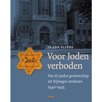 Abbildung von Voor Joden verboden: Hoe de joodse gemeenschap uit Nijmegen verdween 1940 1945