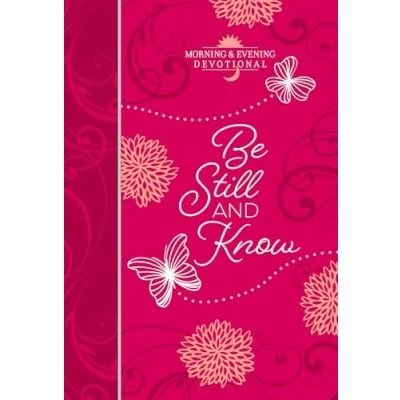 Abbildung von Be Still and Know: Morning &amp; Evening Devotional (Morning Devotionals)