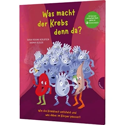 Abbildung von was macht der Krebs denn da?: Wie die Krankheit entsteht und dabei im Körper passiert  Bilderbuch ab 4 Jahren