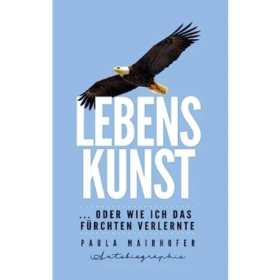 Abbildung von Lebenskunst ...oder wie ich das Fürchten verlernte