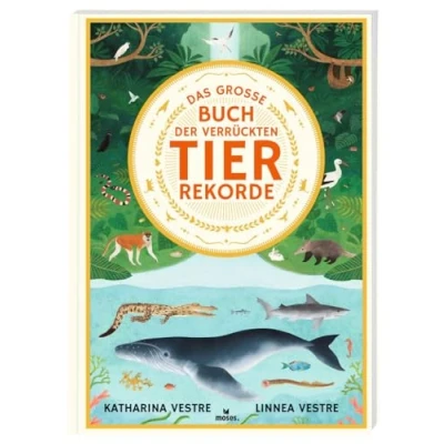Abbildung von moses. Das große Buch der Tierrekorde, Verblüffende Fakten über Tiere und ihre Fähigkeiten, Spannendes Kindersachbuch mit wunderschönen Illustrationen, Für Kinder ab 6 Jahren