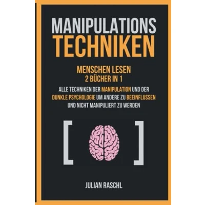 Abbildung von Manipulationstechniken: Menschen lesen, 2 Bücher in 1 Alle Techniken der Manipulation und Dunkle Psychologie um andere zu beeinflussen nicht manipuliert werden (Psychologie für Anfänger)