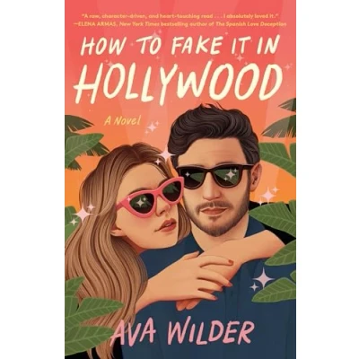 Abbildung von How to Fake It in Hollywood: A Novel