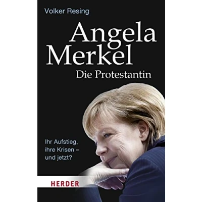 Abbildung von Angela Merkel Die Protestantin: Ihr Aufstieg, ihre Krisen und jetzt? (HERDER spektrum)