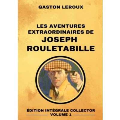 Abbildung von Les Aventures Extraordinaires de Joseph Rouletabille Édition Intégrale Collector Volume 1: Le Mystère la Chambre Jaune Parfum Dame en Noir chez Tsar Château