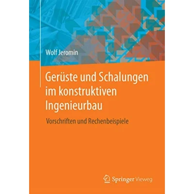 Abbildung von Gerüste und Schalungen im konstruktiven Ingenieurbau: Vorschriften Rechenbeispiele