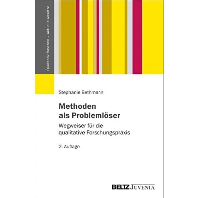 Abbildung von Methoden als Problemlöser: Wegweiser für die qualitative Forschungspraxis (Qualitativ forschen Aktuelle Ansätze)