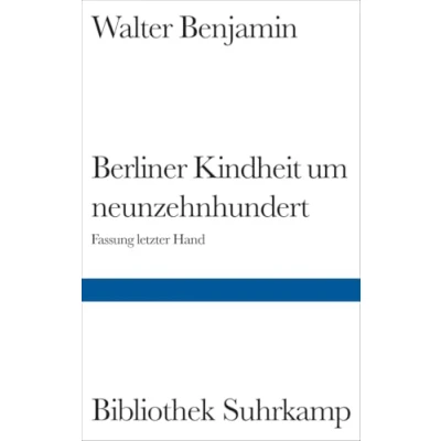 Abbildung von Berliner Kindheit um neunzehnhundert: Fassung letzter Hand und Fragment aus früheren Fassungen (Bibliothek Suhrkamp)