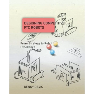 Abbildung von Designing Competitive FTC Robots: From Strategy to Robot Excellence
