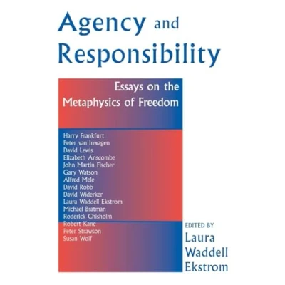Abbildung von Agency And Responsiblity: Essays on the Metaphysics of Freedom: Essay Freedom