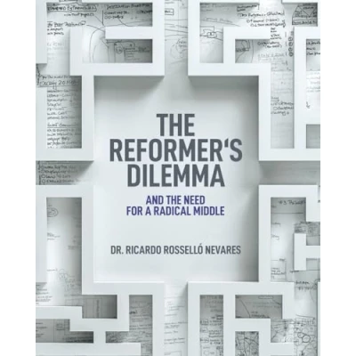 Abbildung von the Reformer&#039;s Dilemma: And need for a Radical Middle