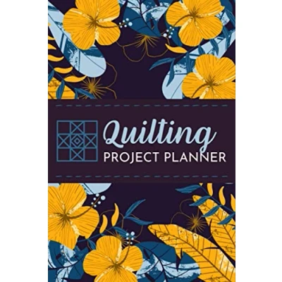Abbildung von Quilting Project Planner: Document And Track Your Projects, Designs Ideas Journal Organizer for Quilters of All Levels