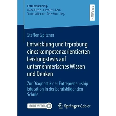 Abbildung von Entwicklung und Erprobung eines kompetenzorientierten Leistungstests auf unternehmerisches Wissen Denken: Zur Diagnostik der Entrepreneurship Education in berufsbildenden Schule