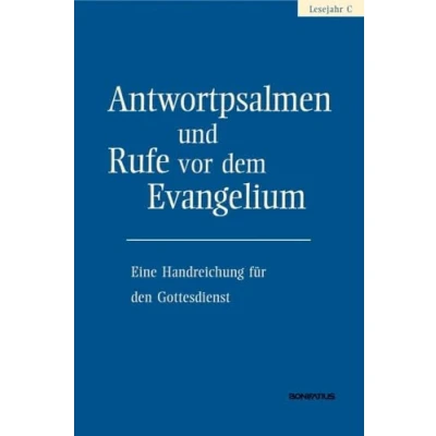 Abbildung von Antwortpsalmen und Rufe vor dem Evangelium Lesejahr C: Eine Handreichung für den Gottesdienst