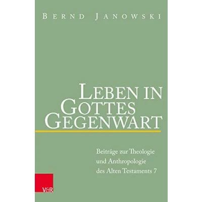Abbildung von Leben in Gottes Gegenwart: Beiträge zur Theologie und Anthropologie des Alten Testaments (Beiträge Testaments)