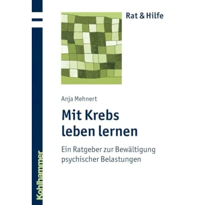 Abbildung von Mit Krebs leben lernen: Ein Ratgeber zur Bewältigung psychischer Belastungen (Rat + Hilfe)