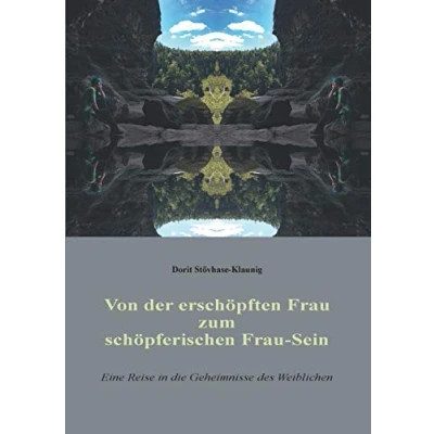 Abbildung von Von der erschöpften Frau zum schöpferischen Sein: Eine Reise in die Geheimnisse des Weiblichen