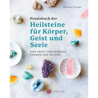 Abbildung von Praxisbuch der Heilsteine für Körper, Geist und Seele: Ihre Kraft Wirkung kennen nutzen
