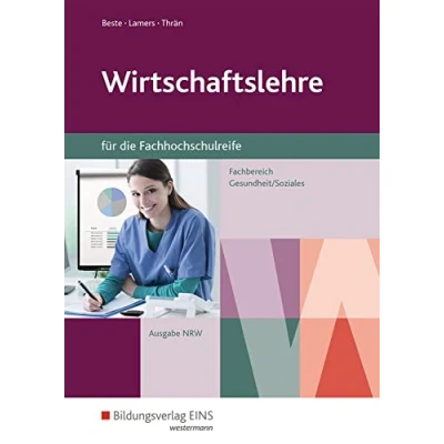 Abbildung von Wirtschaftslehre für die Fachhochschulreife Nordrhein Westfalen: Fachrichtung Gesundheit und Soziales Schülerband (Wirtschaftslehre Fachhochschulreife: Fachbereich Gesundheit/Soziales)