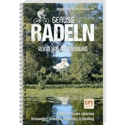 Abbildung von Genussradeln rund um Regensburg Entdecker Touren zwischen Schwandorf, Straubing, Abensberg &amp; Parsberg
